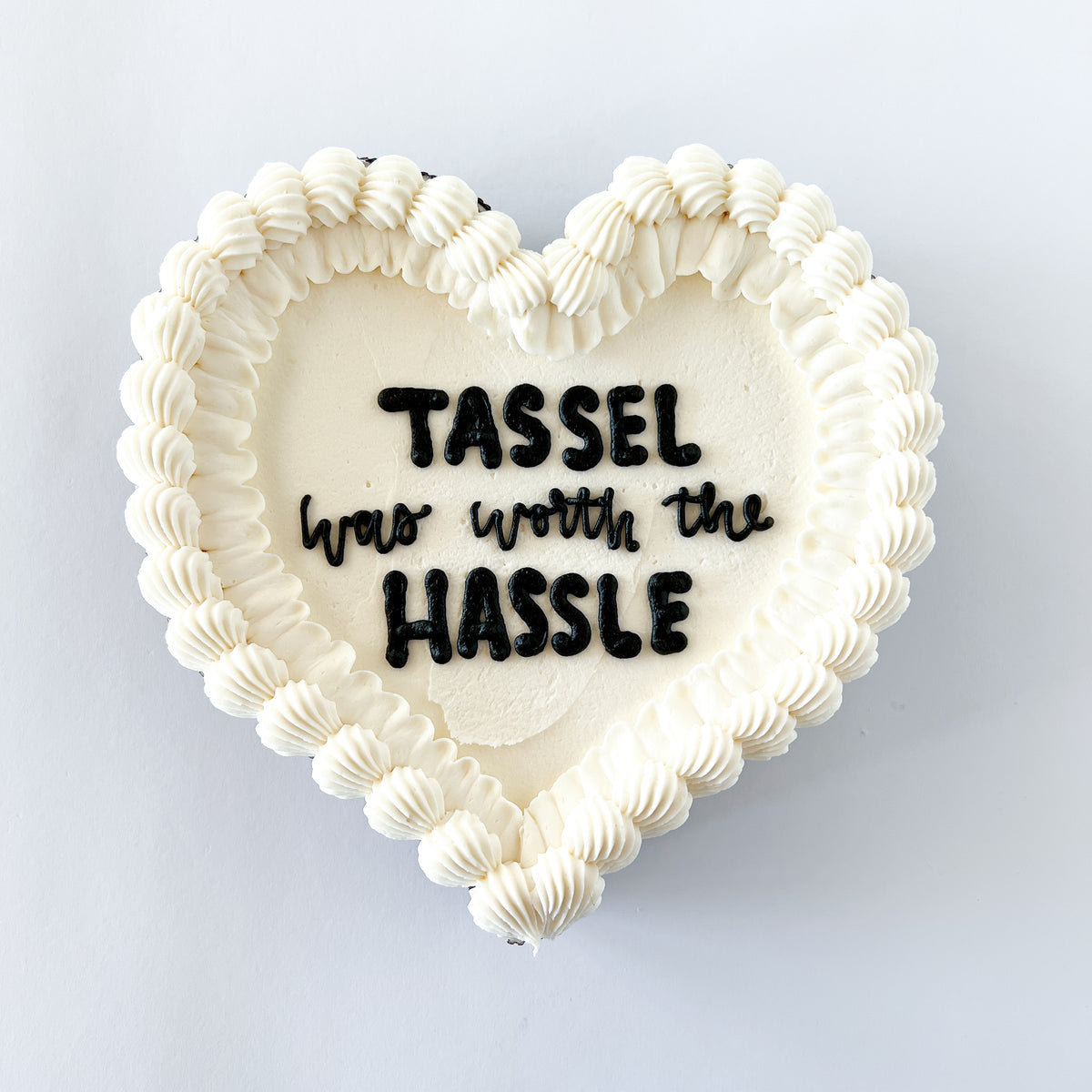 Tassel was Worth the Hassle Heart Cake